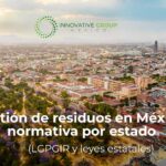 Gestión de residuos en México: normativa por estado
