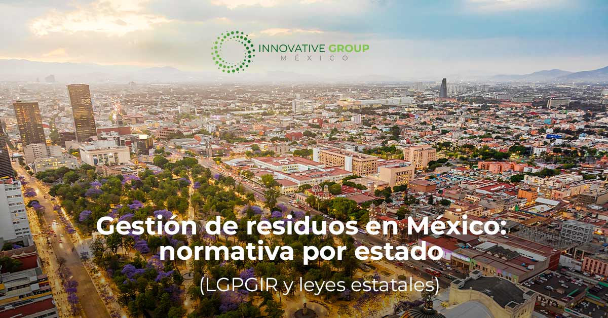 Gestión de residuos en México: normativa por estado
