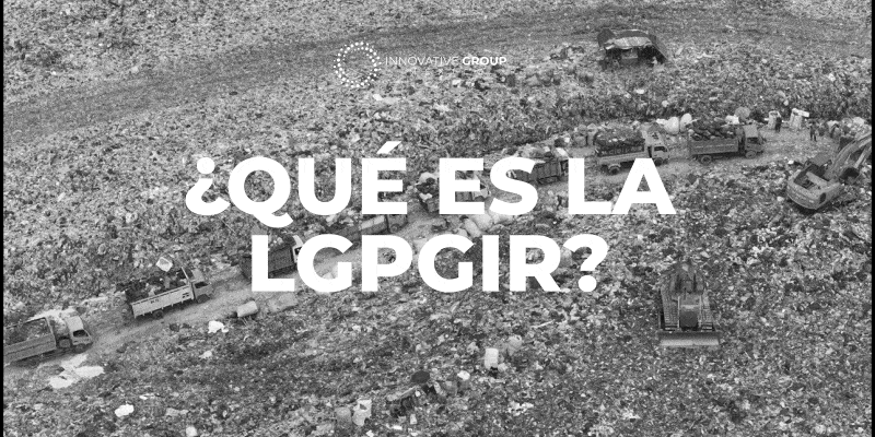 ¿Qué es la LGPGIR?